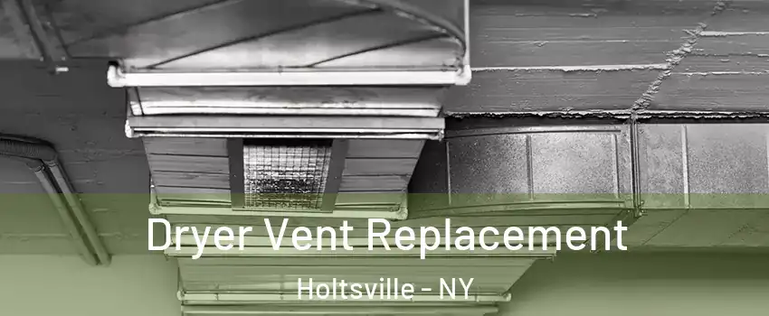  Dryer Vent Replacement Holtsville - NY