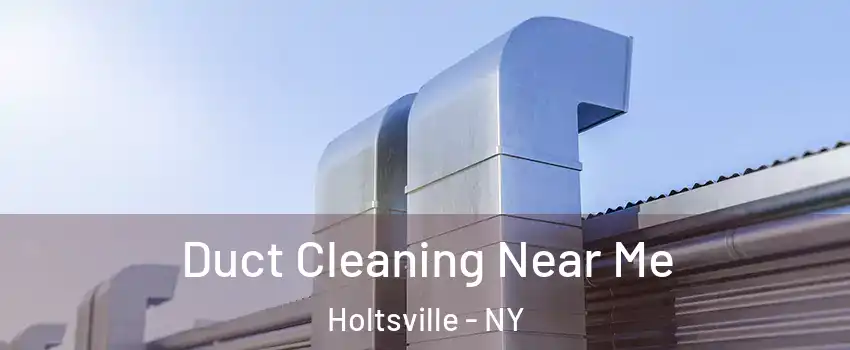  Duct Cleaning Near Me Holtsville - NY