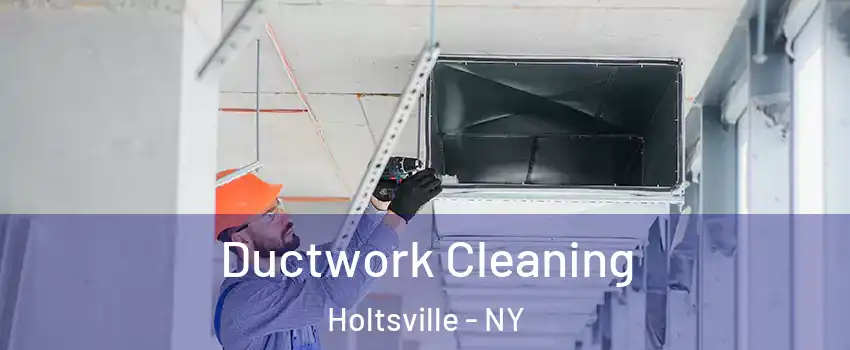  Ductwork Cleaning Holtsville - NY