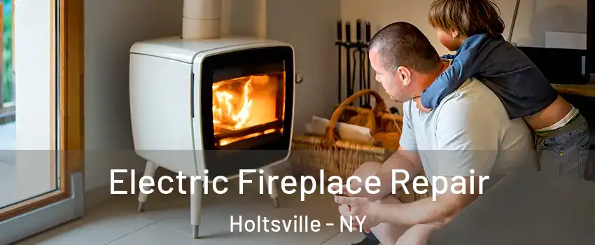  Electric Fireplace Repair Holtsville - NY