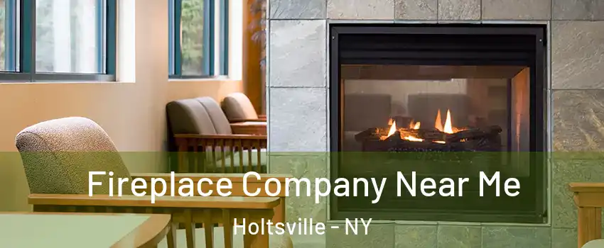  Fireplace Company Near Me Holtsville - NY