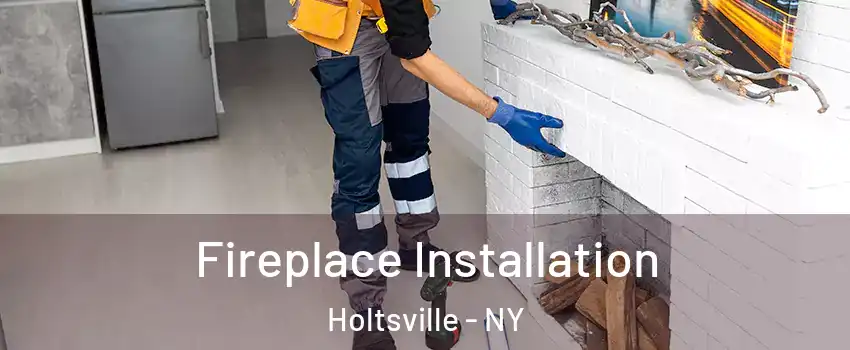  Fireplace Installation Holtsville - NY