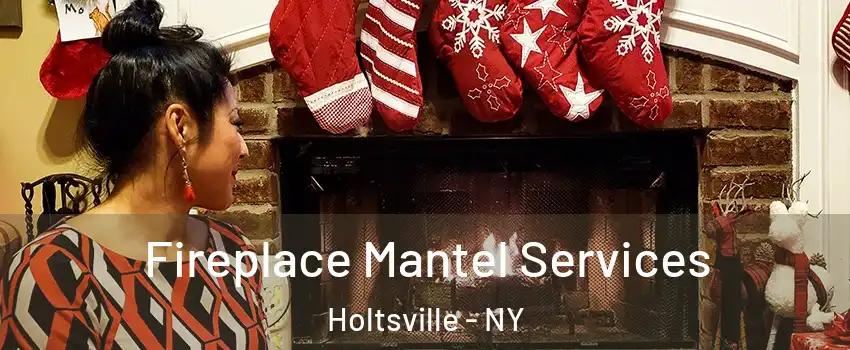  Fireplace Mantel Services Holtsville - NY