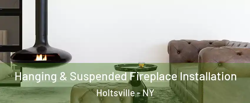  Hanging & Suspended Fireplace Installation Holtsville - NY