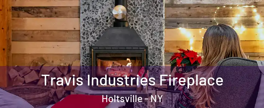  Travis Industries Fireplace Holtsville - NY