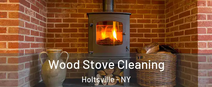  Wood Stove Cleaning Holtsville - NY